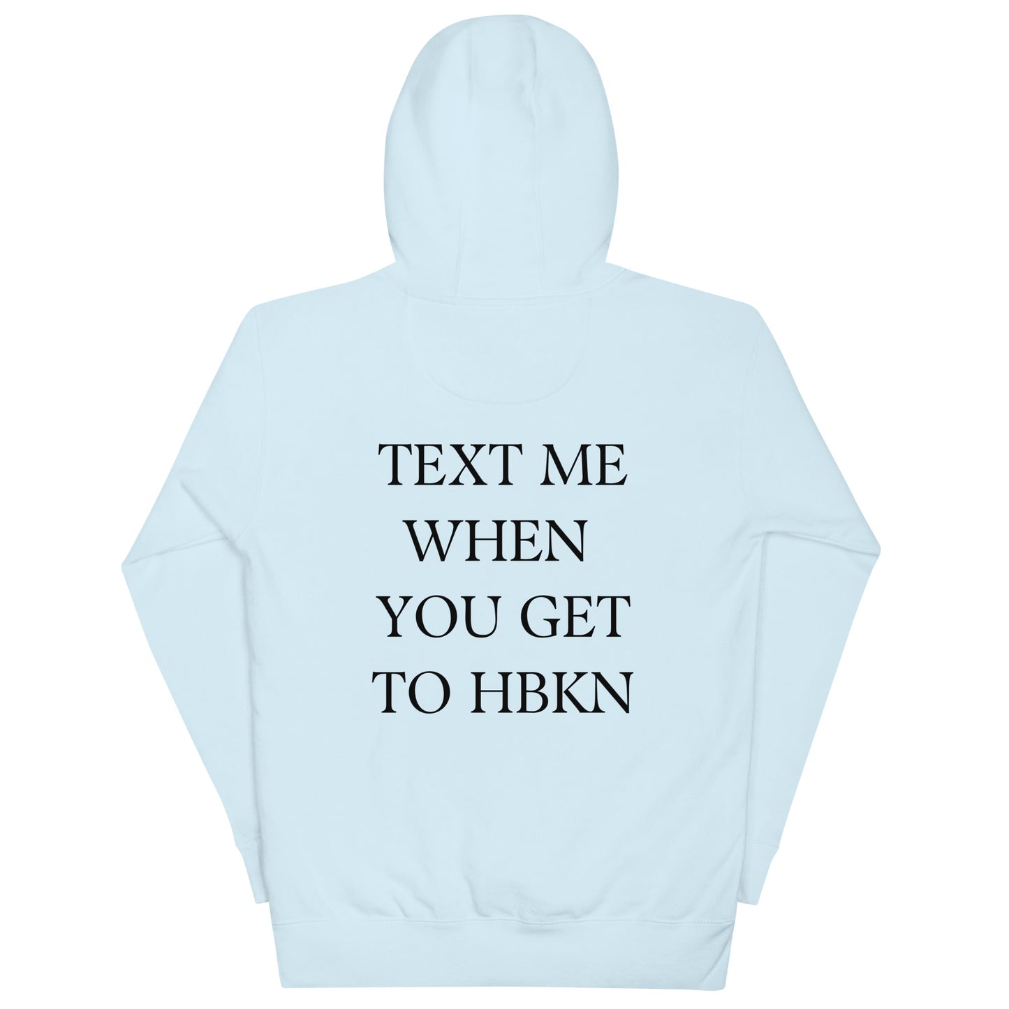 Text Me When You Get To HBKN Light Hoodie