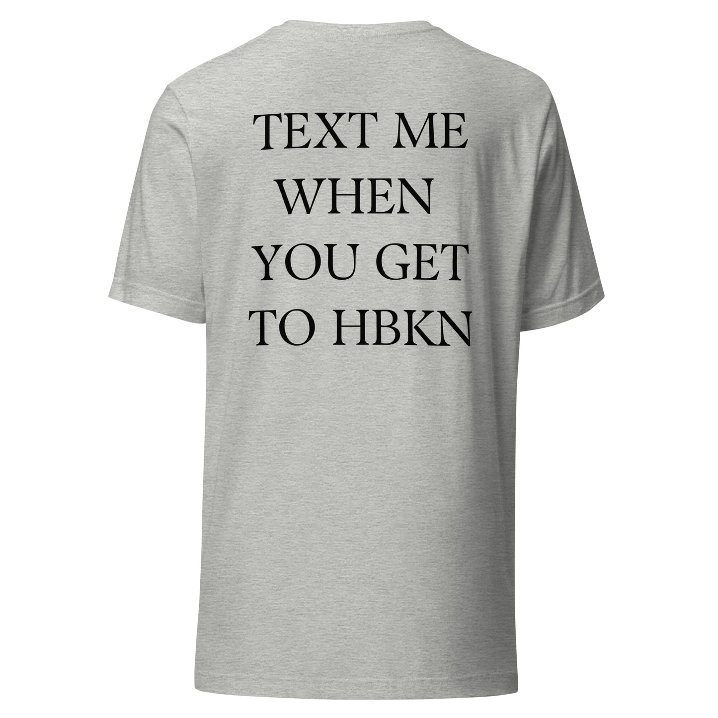 Text Me When You Get to HBKN Light Tee