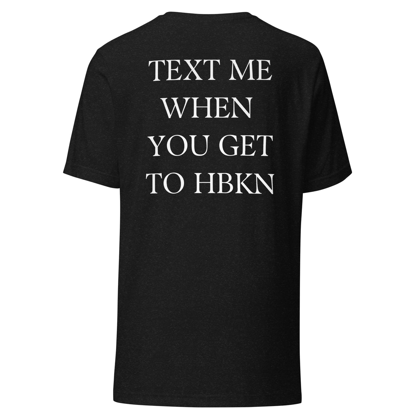 Text Me When You Get To HBKN Dark Tee