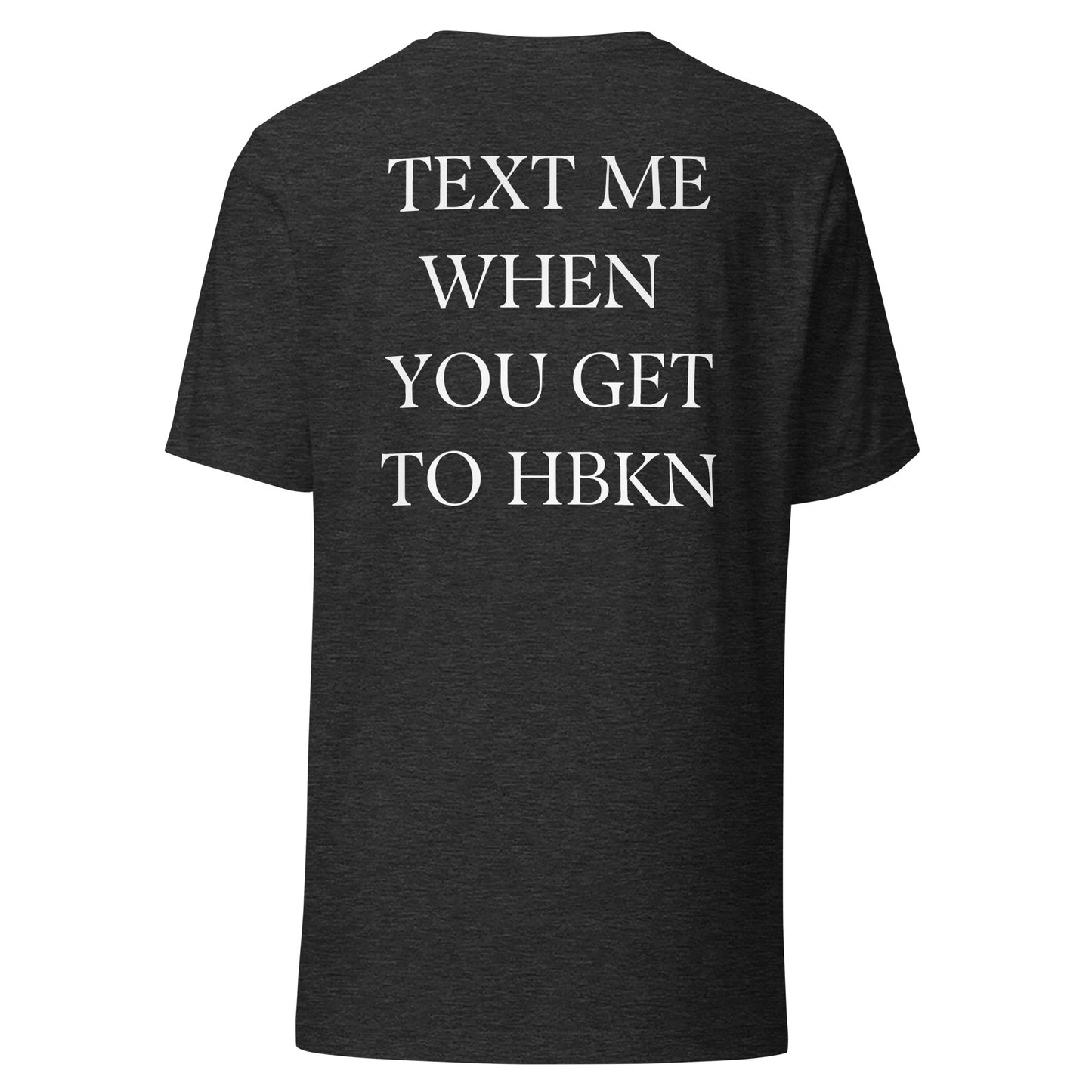 Text Me When You Get To HBKN Dark Tee